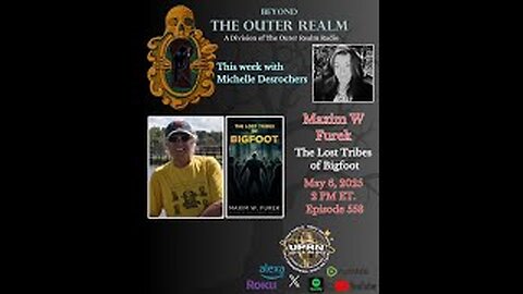 Beyond The Outer Realm - The Lost Tribes of Bigfoot with Maxim W_Furek