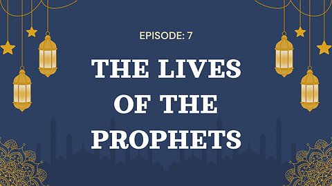 The Lives of the Prophets Part- 07