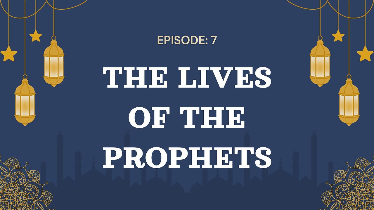 The Lives of the Prophets Part- 07