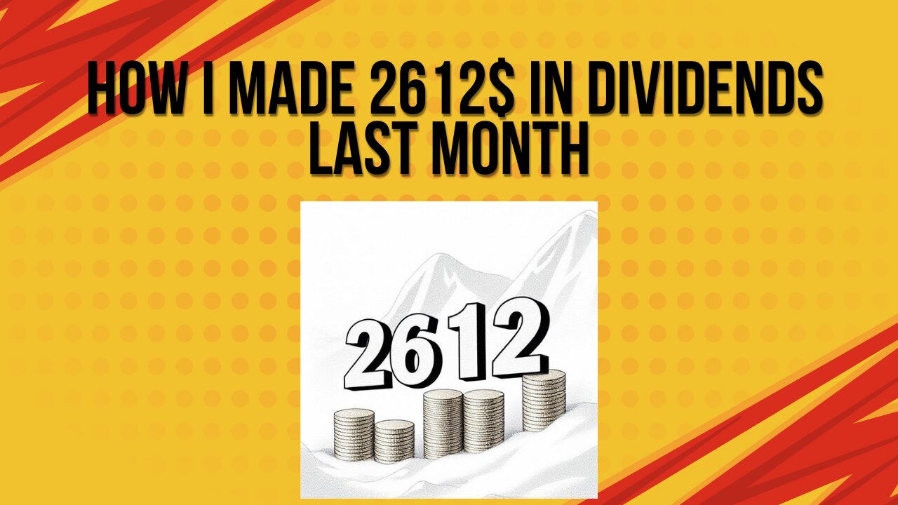how i made 2612$ in dividends last month