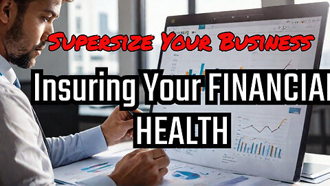 Insuring Financial Health To Supersize Your Business!