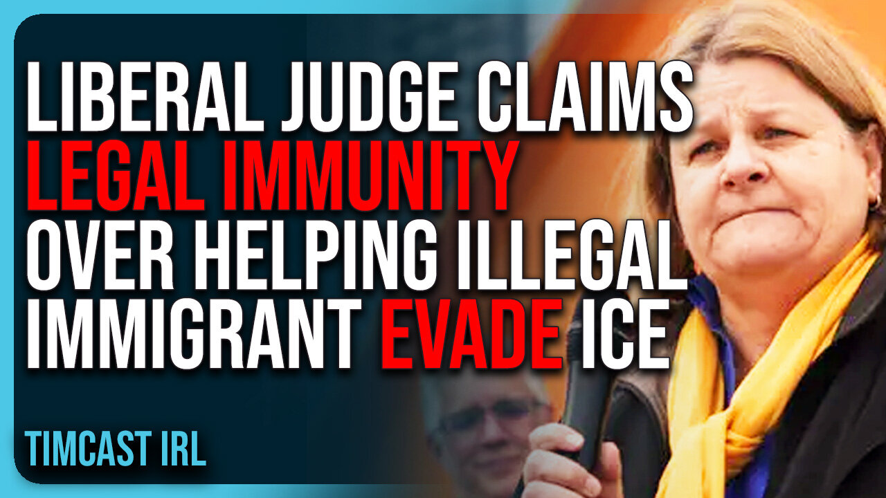 Liberal Judge Claims LEGAL IMMUNITY Over Helping Illegal Immigrant EVADE ICE