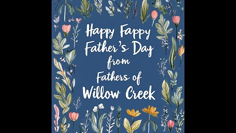 Willow Creek Father’s Day: Honoring the Good, Forgiving the Broken
