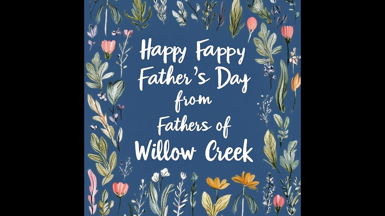 Willow Creek Father’s Day: Honoring the Good, Forgiving the Broken