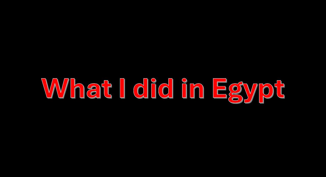 What I did in Egypt