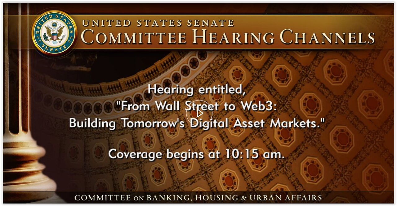 Senate Banking Cmte - From Wall Street to Web3: Building Tomorrow’s Digital Asset Markets