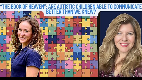 "'The Book of Heaven': Are Autistic Children Able to Communicate Better than We Knew?"