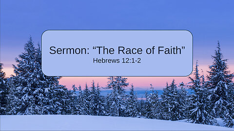 2026-01-11 "The Race of Faith" (Hebrews 12:1-2) By Pastor Seth Brickley