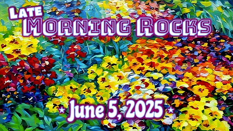 ☀️ LATE Morning Rocks - 6.5.25