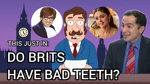 Do Brits Have Bad Teeth? And Can You Joke About Them?!