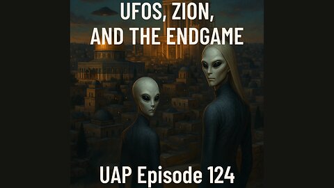 Ep. 124 - UFOs, Zion, & the Endgame You’re Not Supposed to See | Uncovering Anomalies Podcast (UAP)