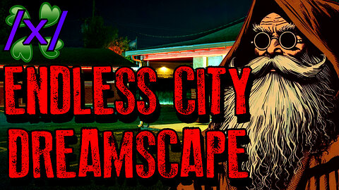 Remnants of the Endless City | 4chan /x/ Dreamscape Greentext Stories Thread