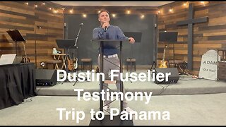 Dustin Fuselier: Testimony of Missionary Trip to Panama