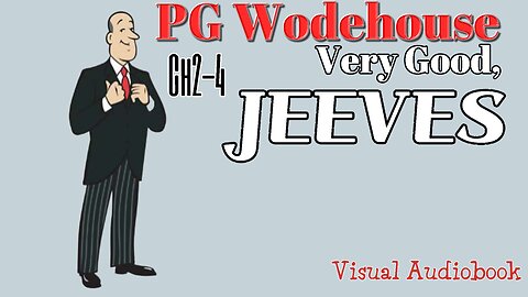 PG Wodehouse "Very Good Jeeves" (Ch2-4) Visual audiobook.