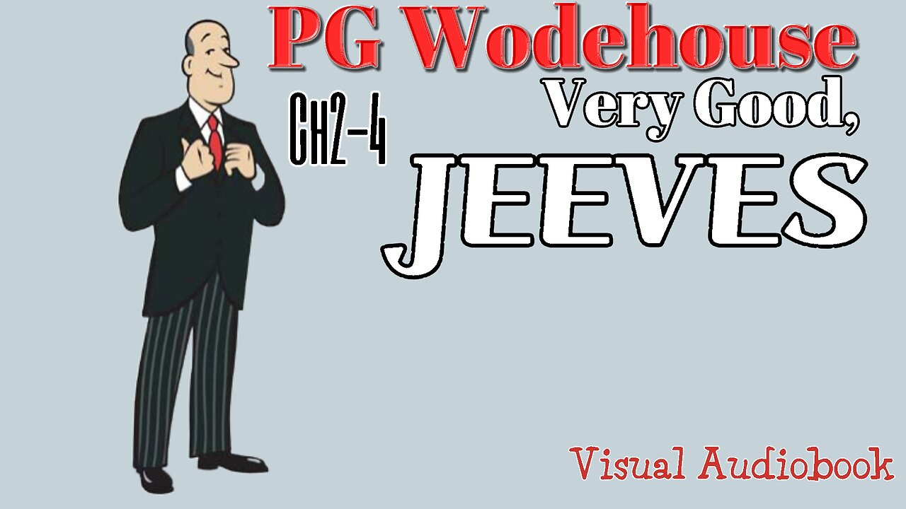 PG Wodehouse "Very Good Jeeves" (Ch2-4) Visual audiobook.