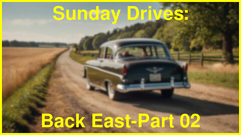 Sunday Drives: Back East, Part 02