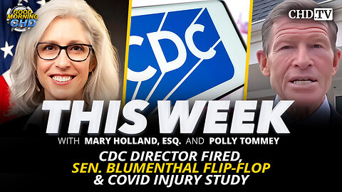 CDC Director Fired, Sen. Blumenthal Flip-Flop & COVID Injury Study