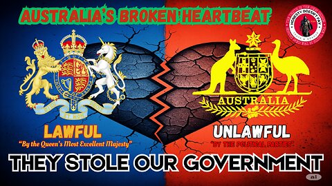 Australia’s Broken Heartbeat How They Stole Our Lawful Government
