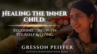 Healing the Inner Child: Reconnecting with Yourself & Living