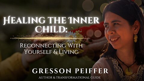 Healing the Inner Child: Reconnecting with Yourself & Living