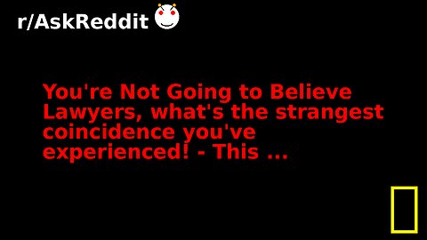 You're Not Going to Believe Lawyers, what's the strangest coincidence you've experienced! - This ...