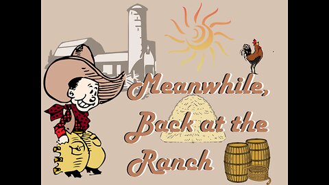 Meanwhile, Back at the Ranch