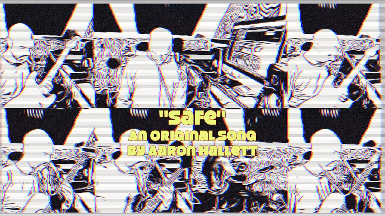 "Safe" an Original Song by Aaron Hallett