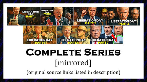 Liberation Day [mirrored]; complete 7-part series (02 April 2025)