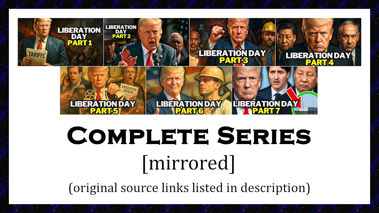 Liberation Day [mirrored]; complete 7-part series (02 April 2025)
