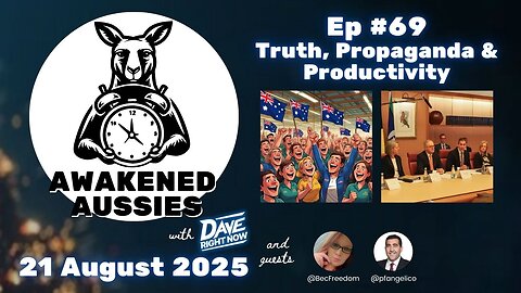 Ep. 69 | Truth, Propaganda and Productivity? | Awakened Aussies 21-08-2025