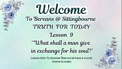 Truth For Today. Lesson 9 - 'What shall a man give in exchange for his soul?’