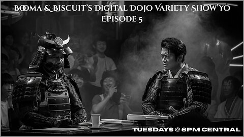 Booma & Biscuit’s Digital Dojo Variety Show’Yo! Ep. 5 | LIVE Tuesday (Today) 6PM Central Time