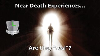 Near Death Experiences... Are they "real"?