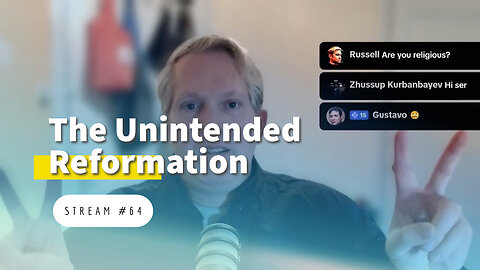 The Unintended Reformation [stream #64]