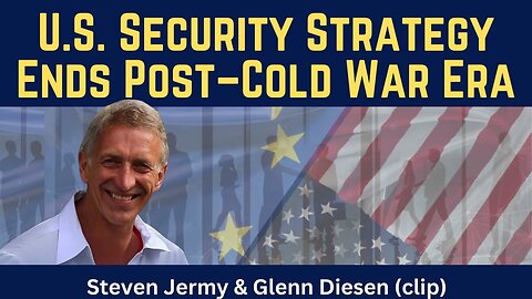 Steven Jermy (clip): U.S. Strategy Ends the Post–Cold War Era