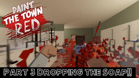Dropping the Soap | Paint The Town Red Part 3