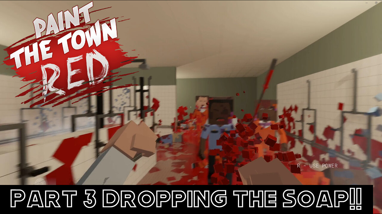 Dropping the Soap | Paint The Town Red Part 3