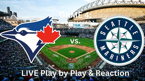 Toronto Blue Jays vs. Seattle Mariners LIVE Play by Play & Reaction