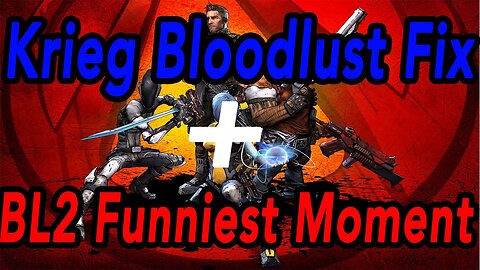 Borderlands 2 Krieg Bloodlust Fix + Funniest BL2 Moment!