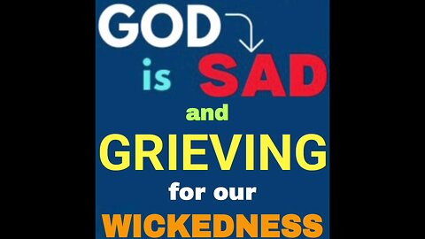GOD IS GRIEVING IN HIS HEART