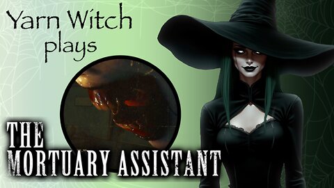 Freakout Friday: Yarn Witch plays Mortuary Assistant - Which ending this time?