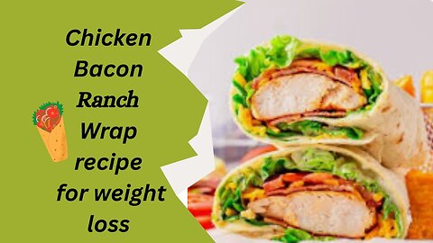Chicken bacon ranch wrap recipe|Weight loss diet|Healthy recipes|keto recipes