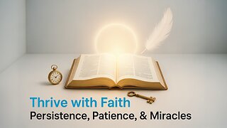 Thrive with Faith: Persistence, Patience, and Miracles