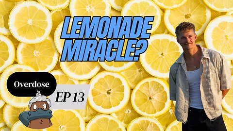 Lemonade Miracle? - Overdose Ep 13