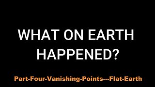 Part Four: Vanishing Points - Flat-Earth
