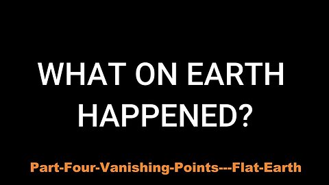 Part Four: Vanishing Points - Flat-Earth