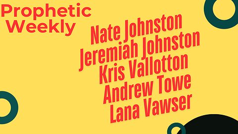 Prophetic Weekly - Lana Vawser Kris Vallotton Jeremiah Johnson Nate Johnston Andrew Towe