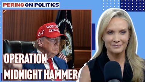 PERINO On POLITICS: Operation Midnight Hammer