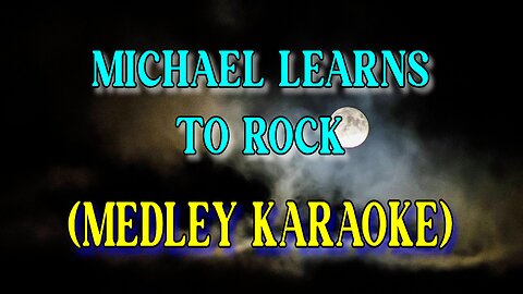 Michael Learns To Rock (Medley Karaoke)