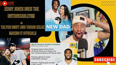 DALLAS COWBOYS TRADE MICAH PARSONS TO PACKERS + TAYLOR SWIFT AND TRAVIS KELCE NEW NFL POWER COUPLE?